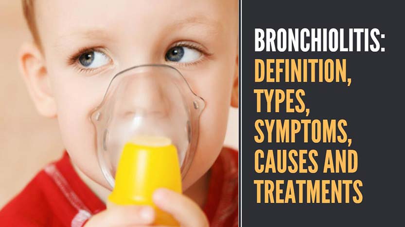 Bronchiolitis: Definition, Types, Symptoms, Causes and Treatments