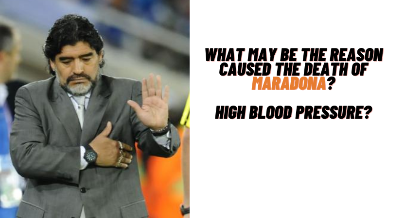 What may be the reason caused the death of Maradona? High Blood Pressure?