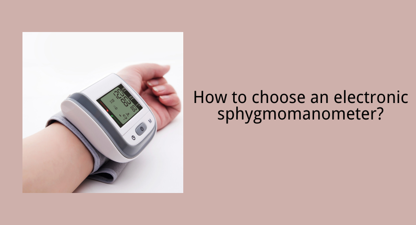 How to choose an electronic sphygmomanometer?
