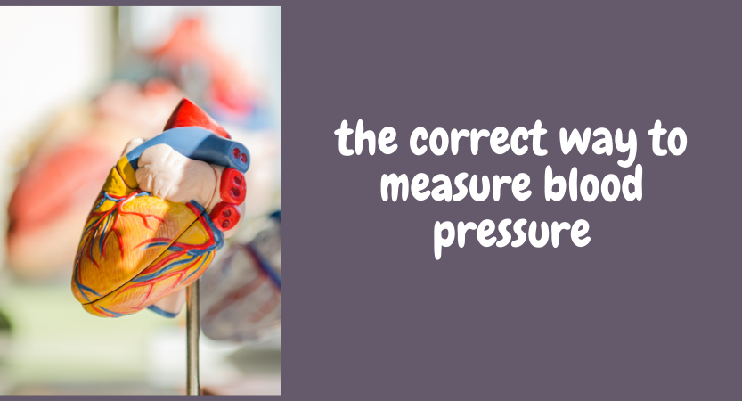 What is the correct way to measure blood pressure?