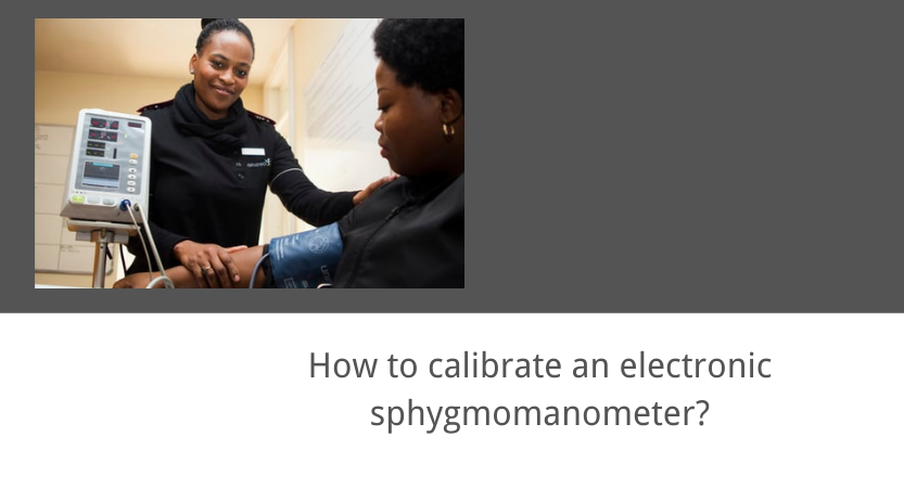 How to calibrate an electronic sphygmomanometer?