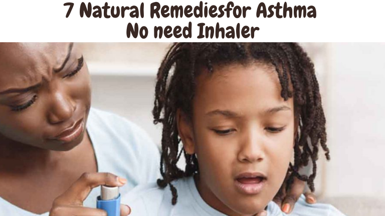 7 Natural Remedies for Asthma No need Inhaler