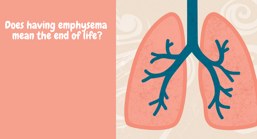 Does having emphysema mean the end of life?